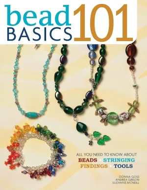 Bead Basics 101: All You Need To Know About Stringing, Findings, Tools (Design Originals) Beading Details on Clasps, Knots, Jump Rings, Bead Sizing, Wire, Using a Bead Board, Spirals, Dangles, & More Paperback  January 1, 2006
